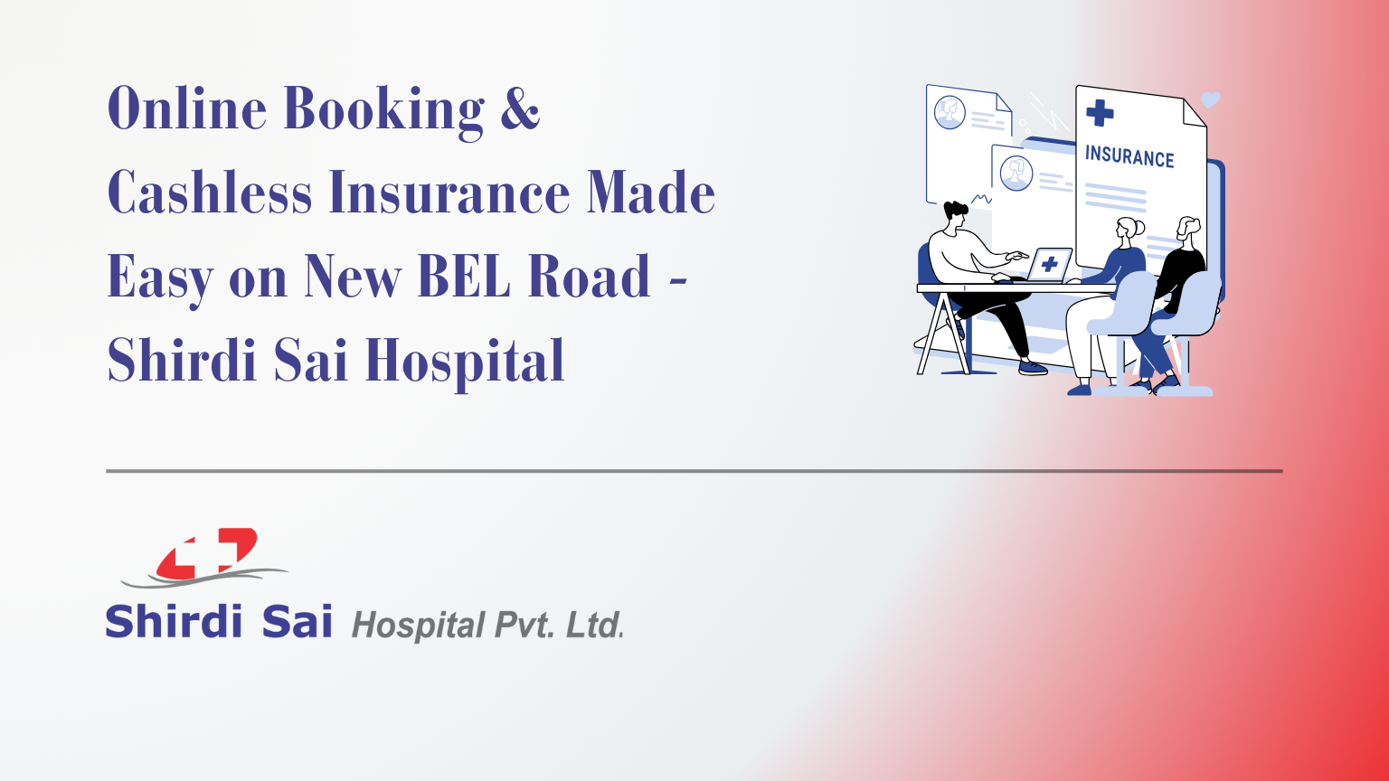 Online Booking & Cashless Insurance Made Easy on New BEL Road - Shirdi Sai Hospital